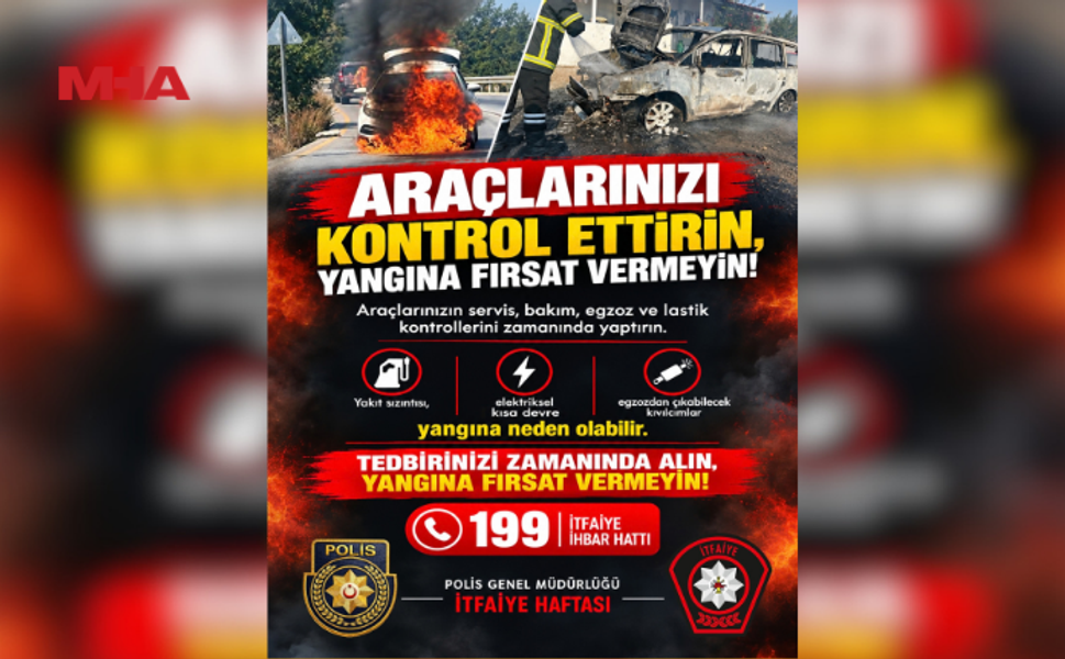 POLİSTEN, ARAÇ YANGINI SIRASINDA YAPILMASI GEREKENLERLE İLGİLİ TAVSİYELER