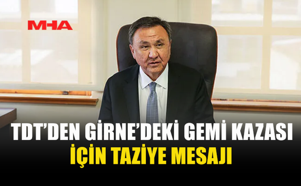 ÖMÜRALİYEV: GİRNE'DEKİ GEMİ KAZASINI DERİN ÜZÜNTÜYLE ÖĞRENDİM