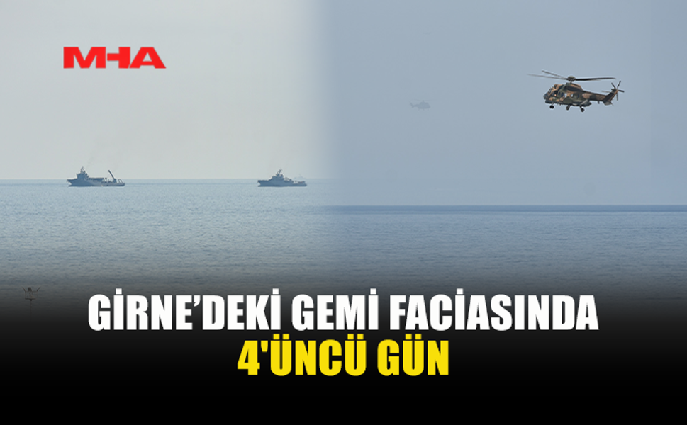 GEMİ FACİASININ 4. GÜNÜNDE ARAMA KURTARMA ÇALIŞMALARI SÜRÜYOR