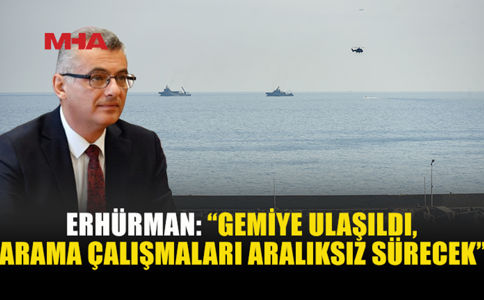 ERHÜRMAN: TCG IŞIN VE TCG ALEMDAR BATIK GEMİDE ARAMA YAPIYOR