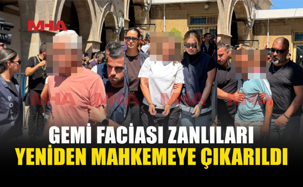 GEMİ FACİASI SORUŞTURMASINDA 9 ZANLI YENİDEN MAHKEMEDE