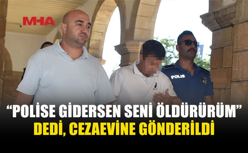 EŞİNİ ÖLÜMLE TEHDİT EDEN ZANLI CEZAEVİNE GÖNDERİLDİ
