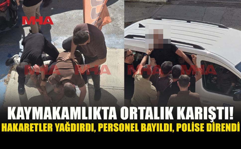 EKSİK EVRAK TARTIŞMASI BÜYÜDÜ! KAYMAKAMLIKTA POLİSLİK OLAY