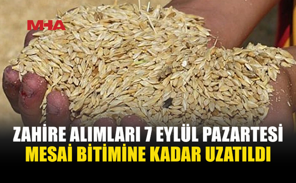 2026 ZAHİRE ALIMLARI 7 EYLÜL’E KADAR UZATILDI