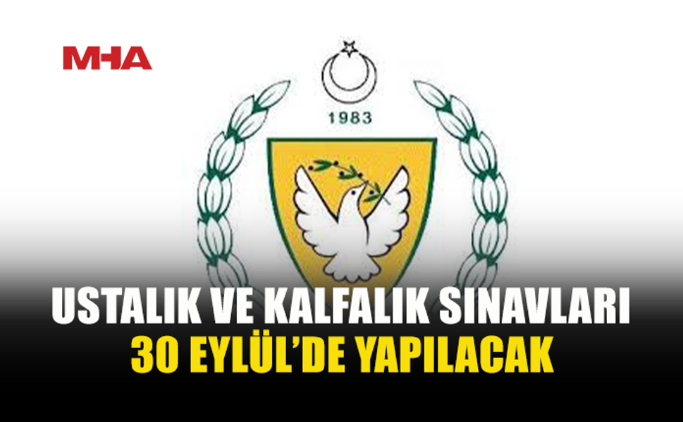 USTALIK VE KALFALIK BELGESİ İÇİN SINAV TARİHİ AÇIKLANDI