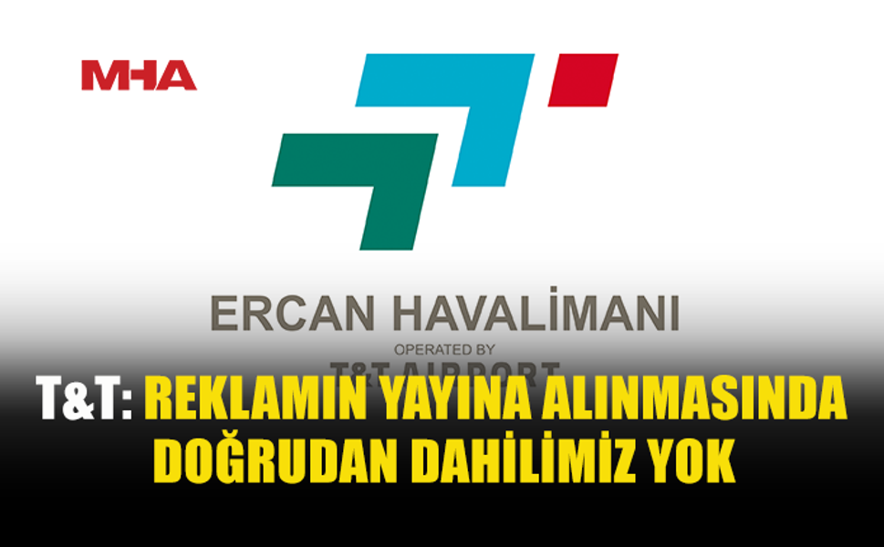 T&T: UYGUNSUZ REKLAM İÇİN HUKUKİ İŞLEM BAŞLATILDI
