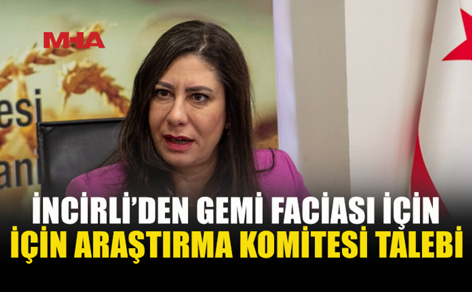 İNCİRLİ’DEN GEMİ FACİASI İÇİN MECLİS’E ARAŞTIRMA ÖNERGESİ