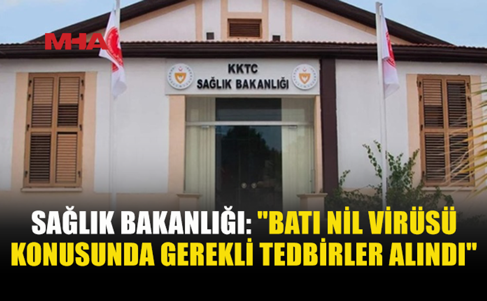 SAĞLIK BAKANLIĞI’NDAN BATI NİL VİRÜSÜ AÇIKLAMASI