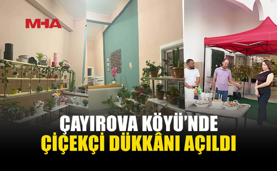 ÇAYIROVA’DA ÇİÇEKÇİ DÜKKÂNI HİZMETE GİRDİ