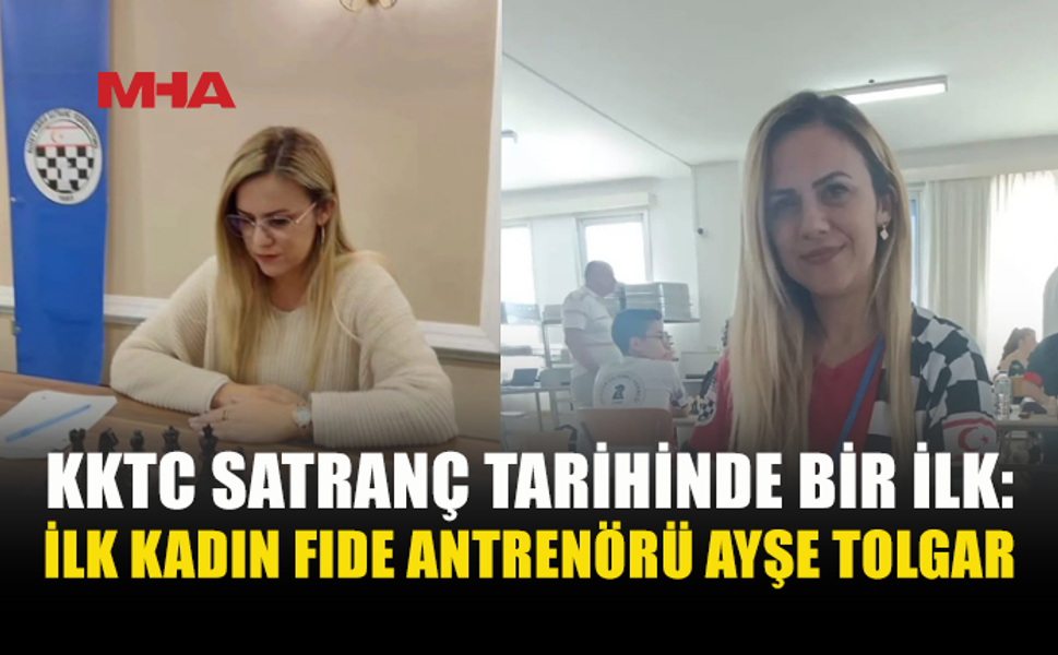 AYŞE TOLGAR’DAN KKTC SATRANCINDA TARİHİ BAŞARI