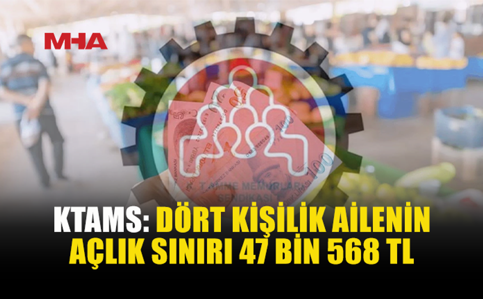 KTAMS AÇLIK VE YOKSULLUK SINIRINI AÇIKLADI