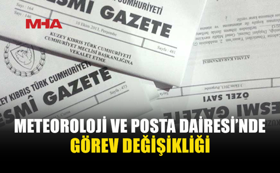 METEOROLOJİ VE POSTA DAİRELERİNDE GÖREV DEĞİŞİKLİĞİ