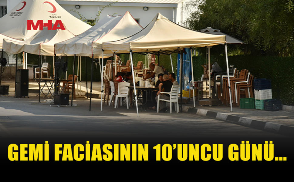 GEMİ FACİASINDA ARAMA ÇALIŞMALARI 10’UNCU GÜNÜNDE