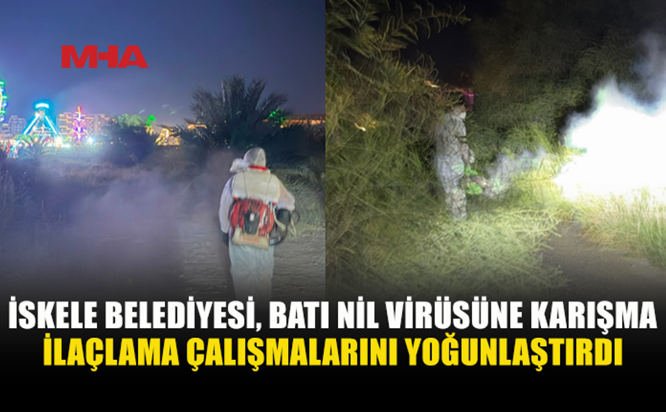 İSKELE BELEDİYESİ, BATI NİL VİRÜSÜ’NE KARŞI İLAÇLAMAYI ARTIRDI