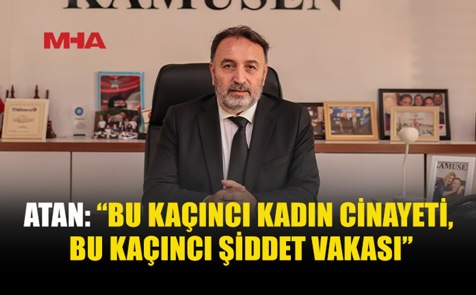 METİN ATAN: KADINA YÖNELİK ŞİDDET GÖRMEZDEN GELİNEMEZ