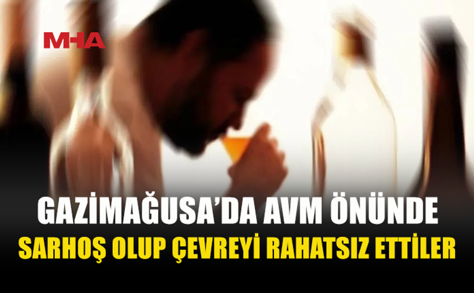 AVM ÖNÜNDE ALKOLLÜ İKİ KİŞİ BAĞIRIP ÇAĞIRDI, TUTUKLANDI