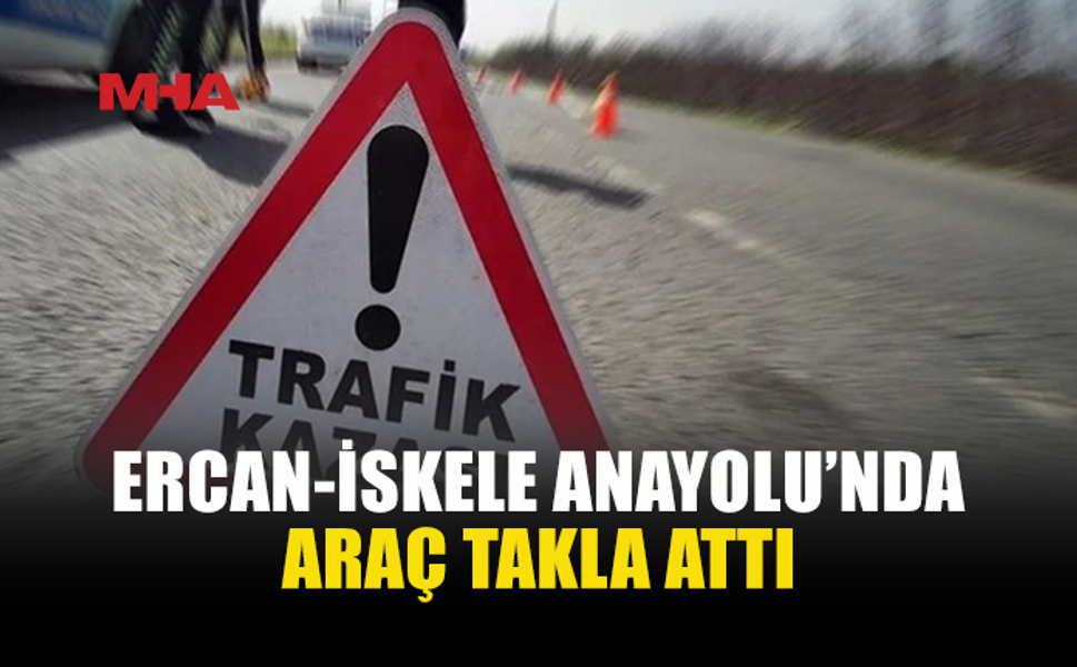 ERCAN-İSKELE YOLUNDA KAZA: 3 ARAÇ ZARAR GÖRDÜ