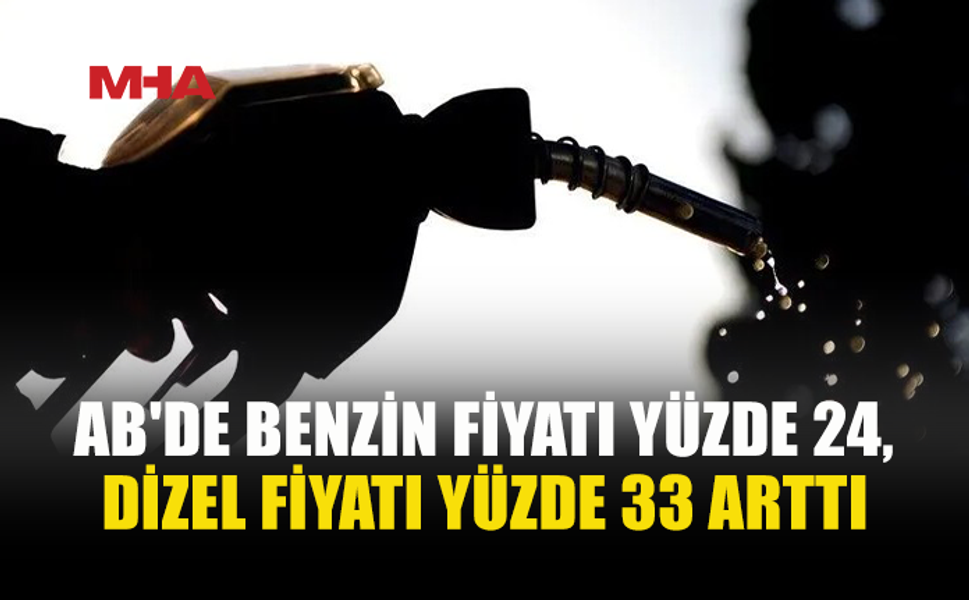 AB’DE BENZİN YÜZDE 24, DİZEL YÜZDE 33 ZAMLANDI