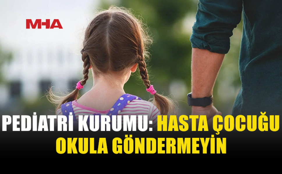 PEDİATRİ KURUMU’NDAN AİLELERE OKUL ÖNCESİ UYARILAR