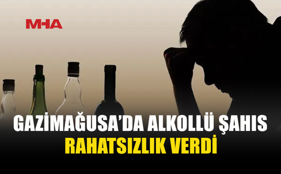 GAZİMAĞUSA'DA ALKOLLÜ HALDE BAĞIRIP ÇAĞIRDI, TUTUKLANDI