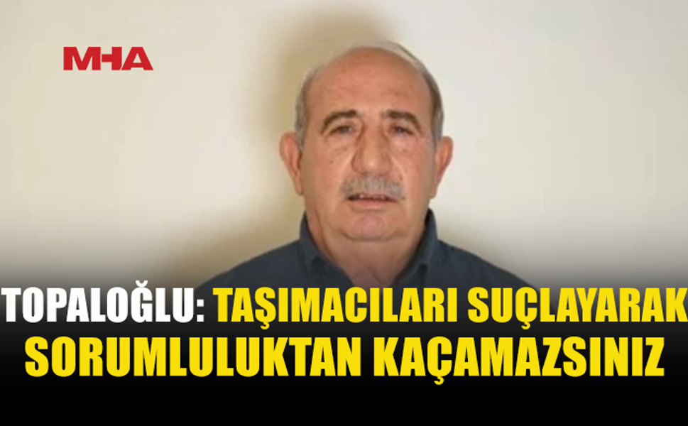TOPALOĞLU: HÜKÜMET SOMUT ADIM ATMALI