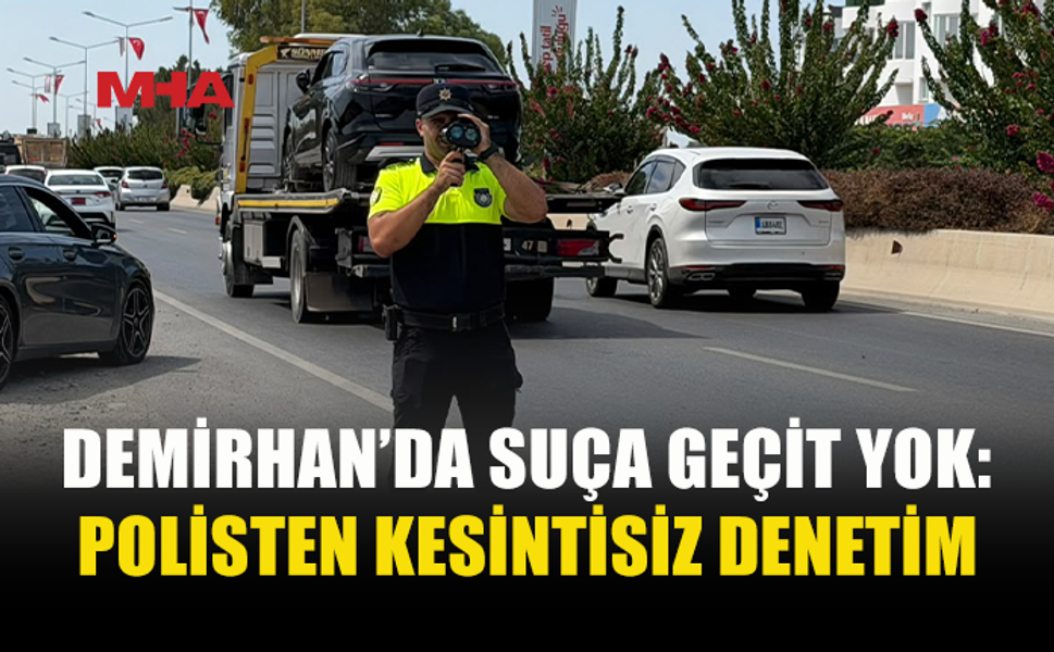 DEMİRHAN’DA POLİSTEN KESİNTİSİZ DENETİM
