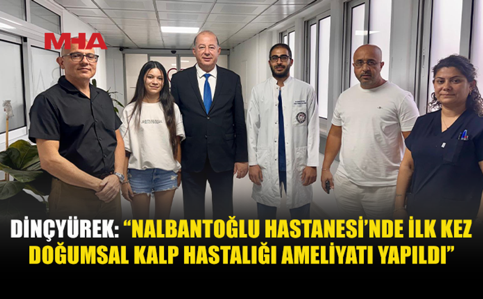 DOĞUMSAL KALP AMELİYATI İLK KEZ KKTC’DE YAPILDI