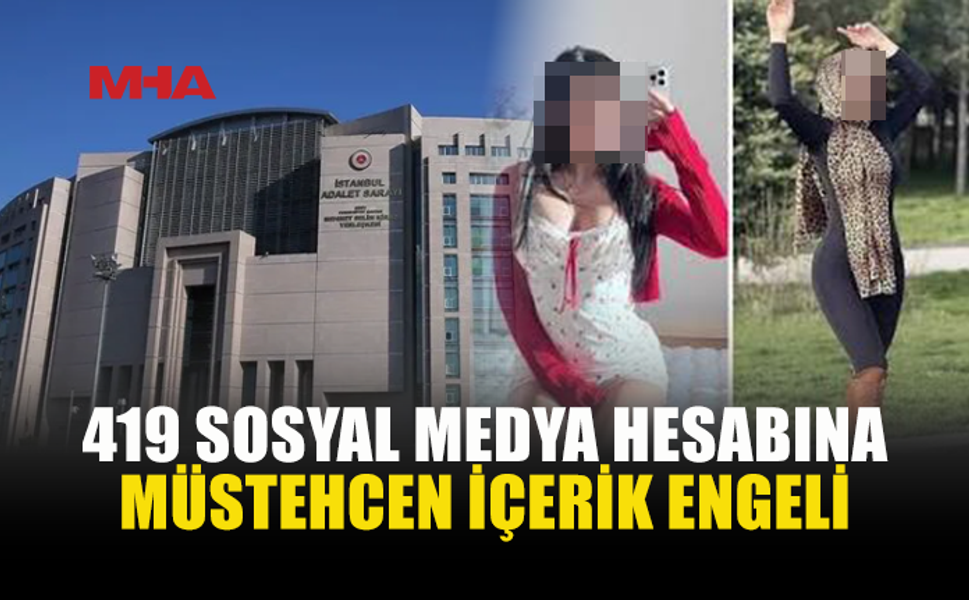 419 HESAP MÜSTEHCEN İÇERİK NEDENİYLE ENGELLENDİ