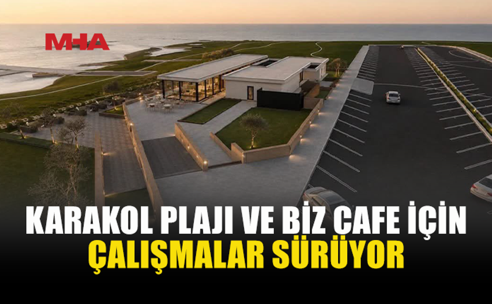 KARAKOL PLAJI VE BİZ CAFE’DE ÇALIŞMALAR DEVAM EDİYOR