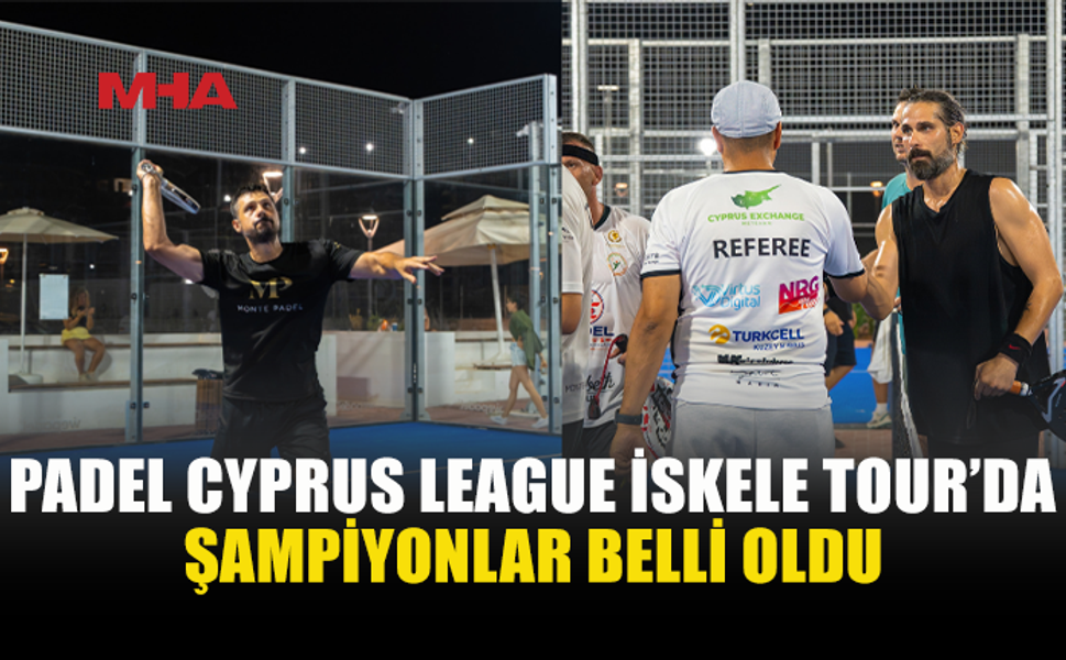 İSKELE’DE PADEL HEYECANI: ŞAMPİYONLAR BELLİ OLDU