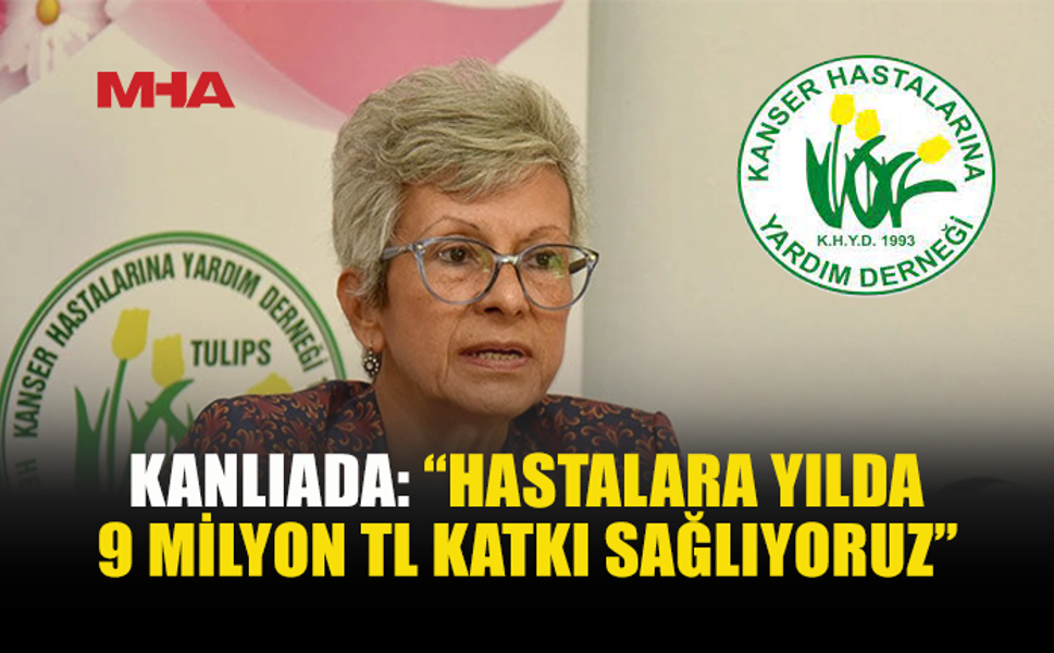 KANLIADA: “HASTALARIN YANINDA OLMAYA DEVAM EDİYORUZ”