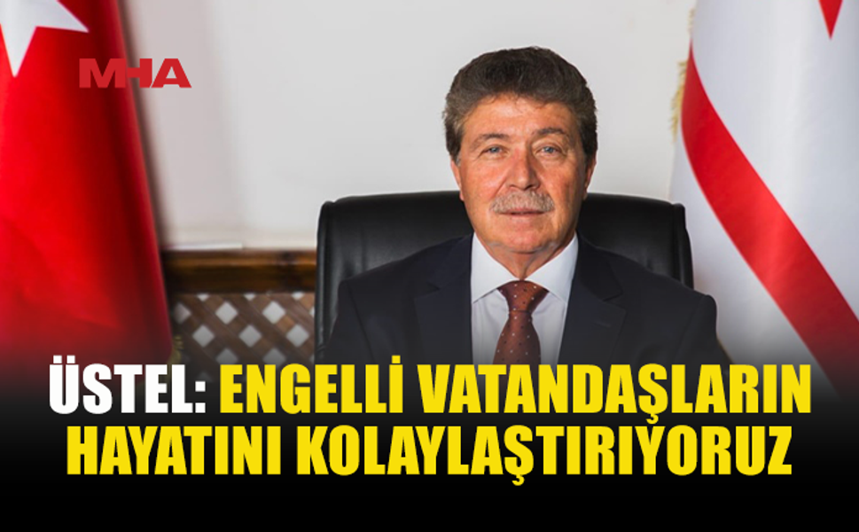 ÜSTEL: ENGELLİ VATANDAŞLARIN ARAÇ ALIMINDA MUAFİYET GENİŞLETİLDİ