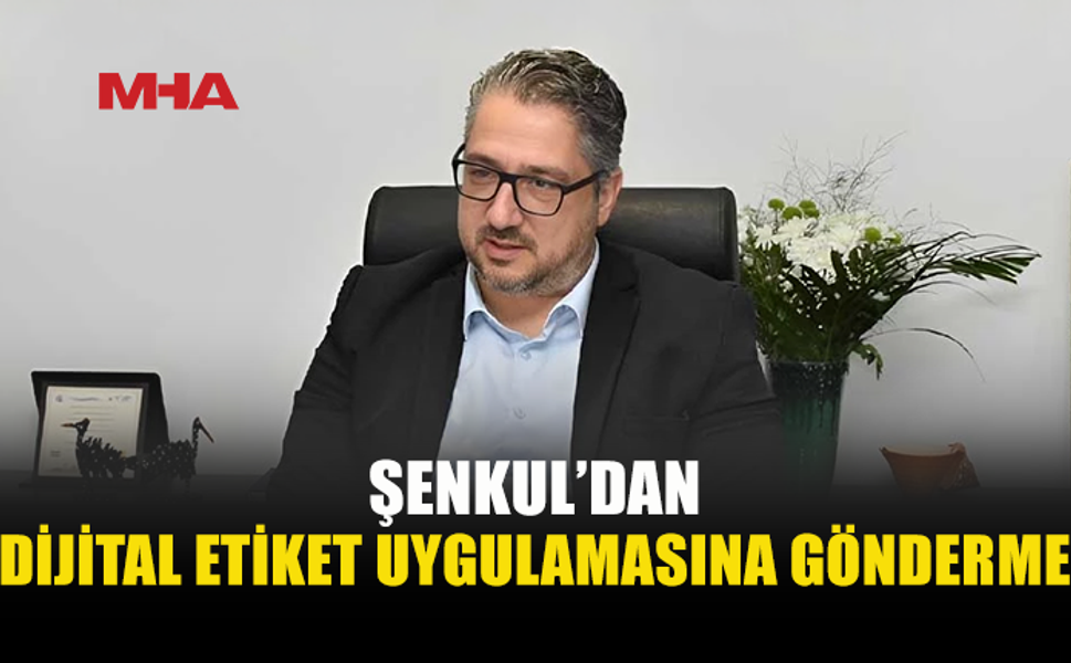 ŞENKUL’DAN HÜKÜMETE FAHİŞ FİYAT TEPKİSİ