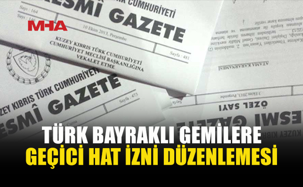 TÜRK GEMİLERİNE KKTC’DE YENİ DÜZENLEME
