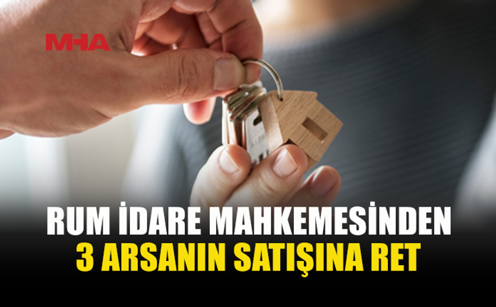 KIBRISLI TÜRKÜN ÜÇ ARSASINI SATMA TALEBİ GÜNEYDE REDDEDİLDİ
