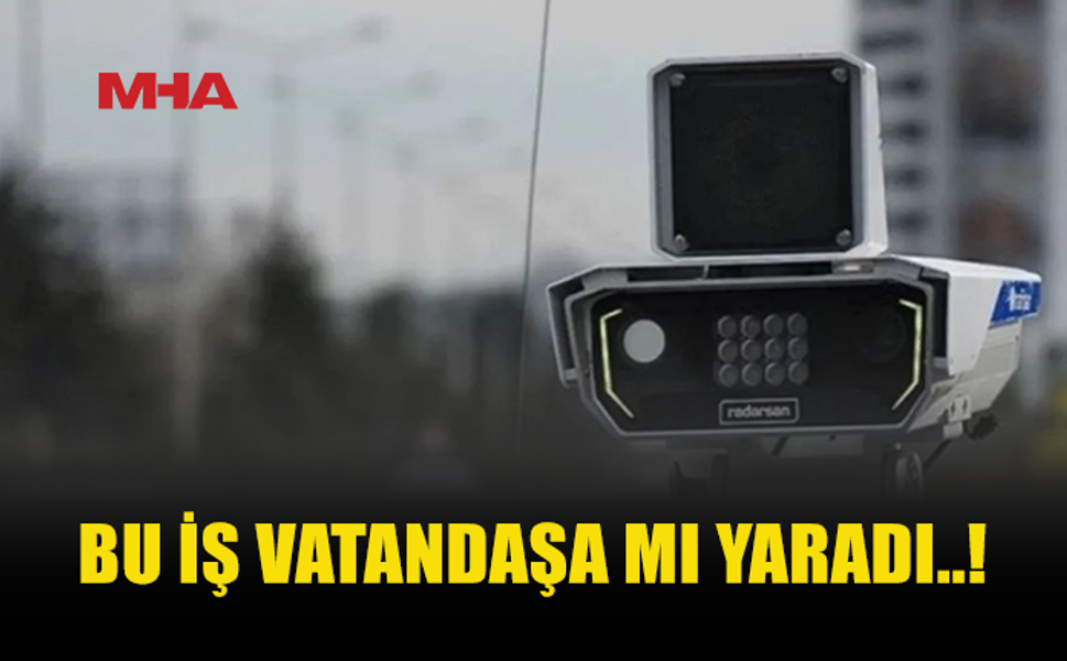 KAMERALAR ÇALIŞTI, CEZALAR KESİLEMEDİ!