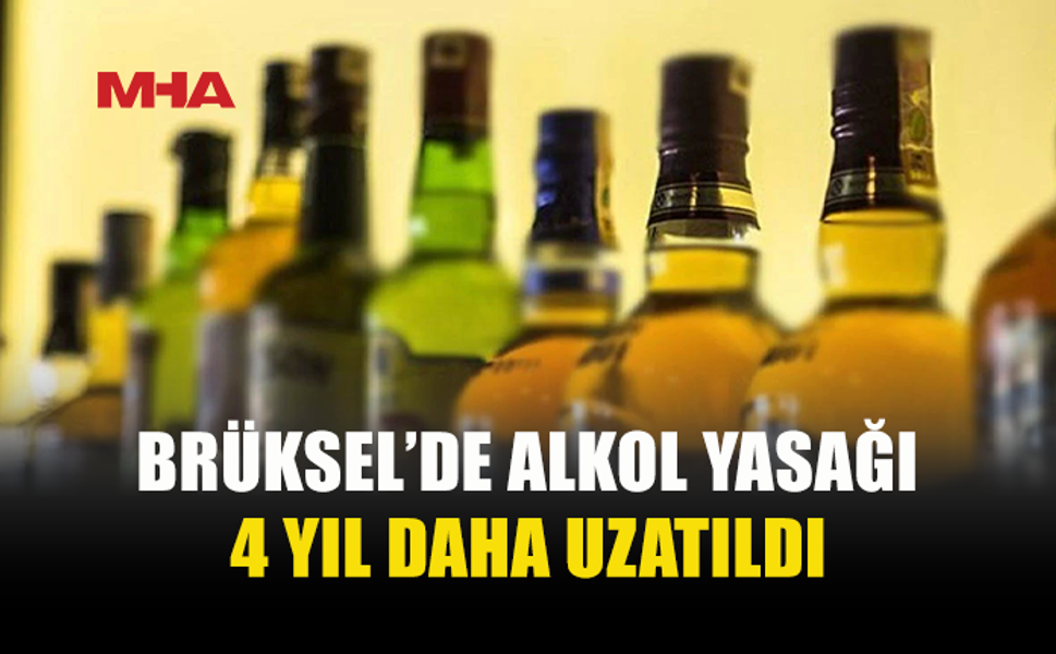 BRÜKSEL’DE ALKOL YASAĞI 2029’A KADAR UZATILDI