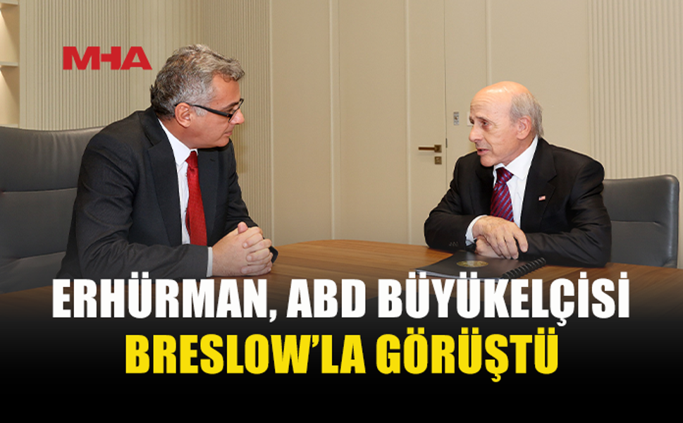 ERHÜRMAN, BRESLOW’A KIBRIS KONUSUNDA GÖRÜŞLERİNİ AKTARDI