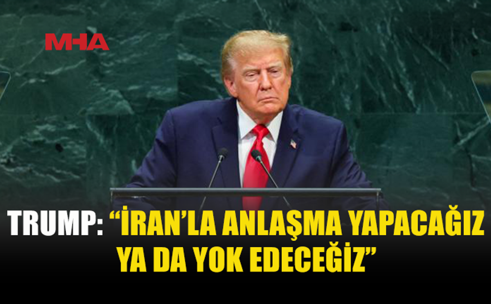 TRUMP: “İRAN’LA KRİZİ HIZLI ŞEKİLDE ÇÖZMELİYİZ”