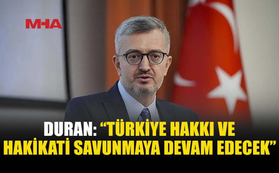 DURAN: “TÜRKİYE’NİN TERCİHİ DAHA ADİL BİR DÜNYA”