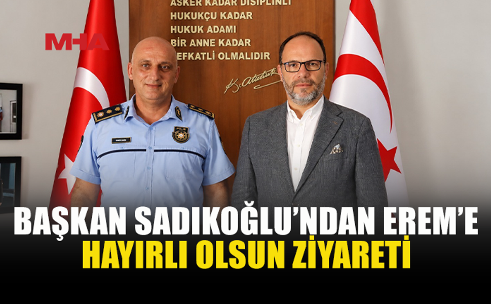 SADIKOĞLU, İSKELE POLİS MÜDÜRÜ EREM’İ ZİYARET ETTİ
