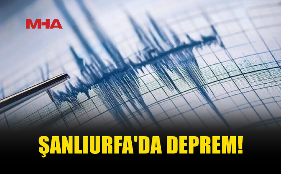 ŞANLIURFA'DA 5,4 BÜYÜKLÜĞÜNDE DEPREM
