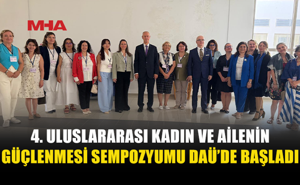 DAÜ’DE KADIN VE AİLE İÇİN ULUSLARARASI SEMPOZYUM