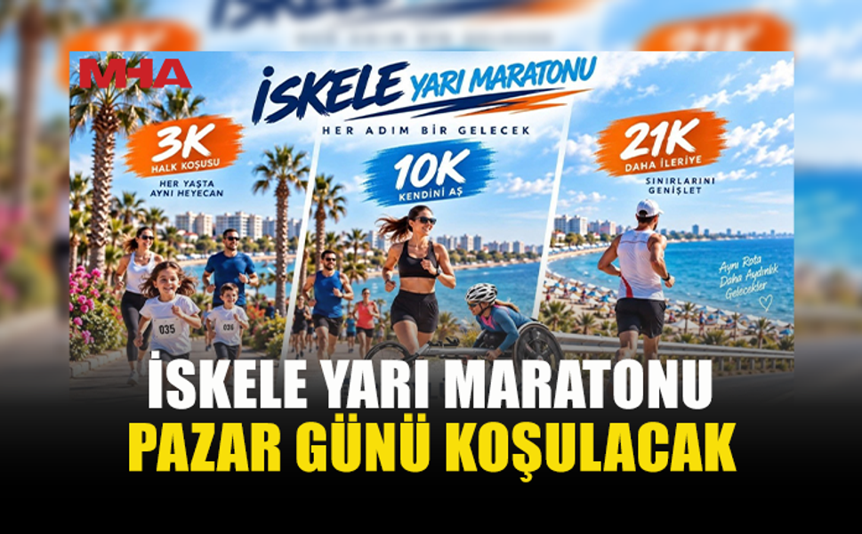 İLK KEZ DÜZENLENECEK "İSKELE ULUSLARARASI YARI MARATONU" PAZAR GÜNÜ KOŞULACAK