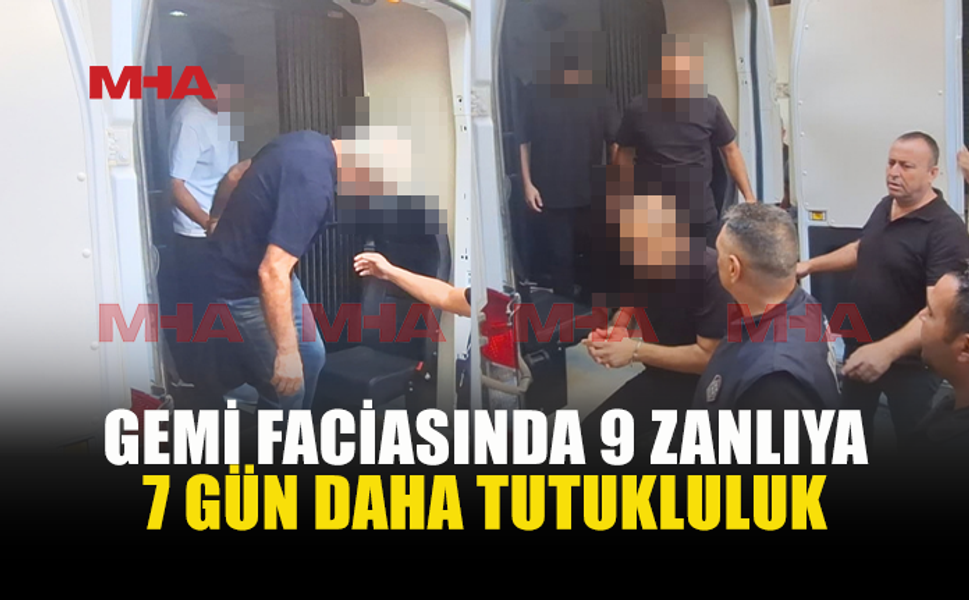GEMİ FACİASINDA SORUŞTURMA DERİNLEŞİYOR