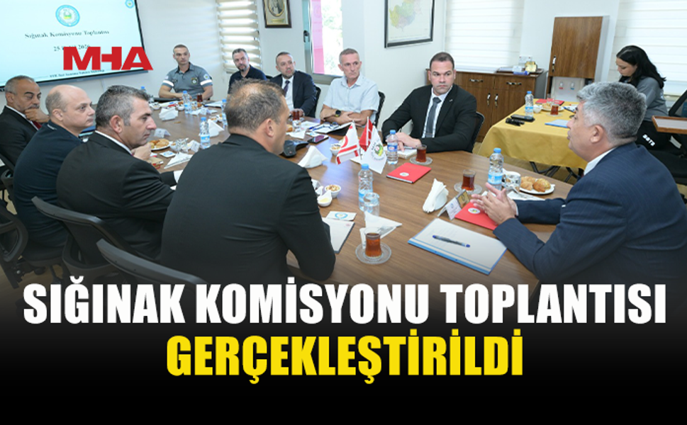 SIĞINAKLARIN DURUMU DEĞERLENDİRİLDİ