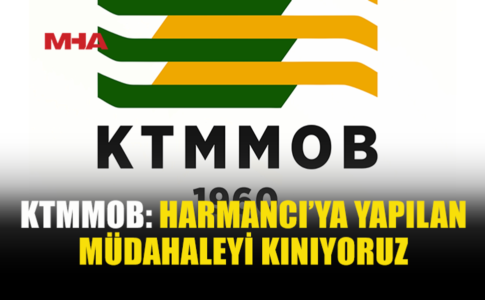 KTMMOB, HARMANCI’NIN CYPRUS FORUM DAVETİNDE UNVANININ DEĞİŞTİRİLMESİNİ KINADI