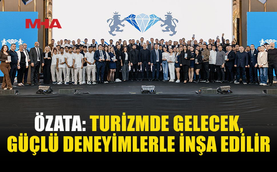 ÖZATA: MİSAFİR MEMNUNİYETİ TURİZMİN TEMELİDİR