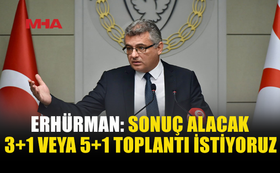 ERHÜRMAN: “ÇÖZÜM İÇİN SONUÇ ALICI GÖRÜŞMELERE HAZIRIZ”