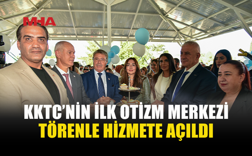 KKTC’NİN İLK OTİZM MERKEZİ AÇILDI